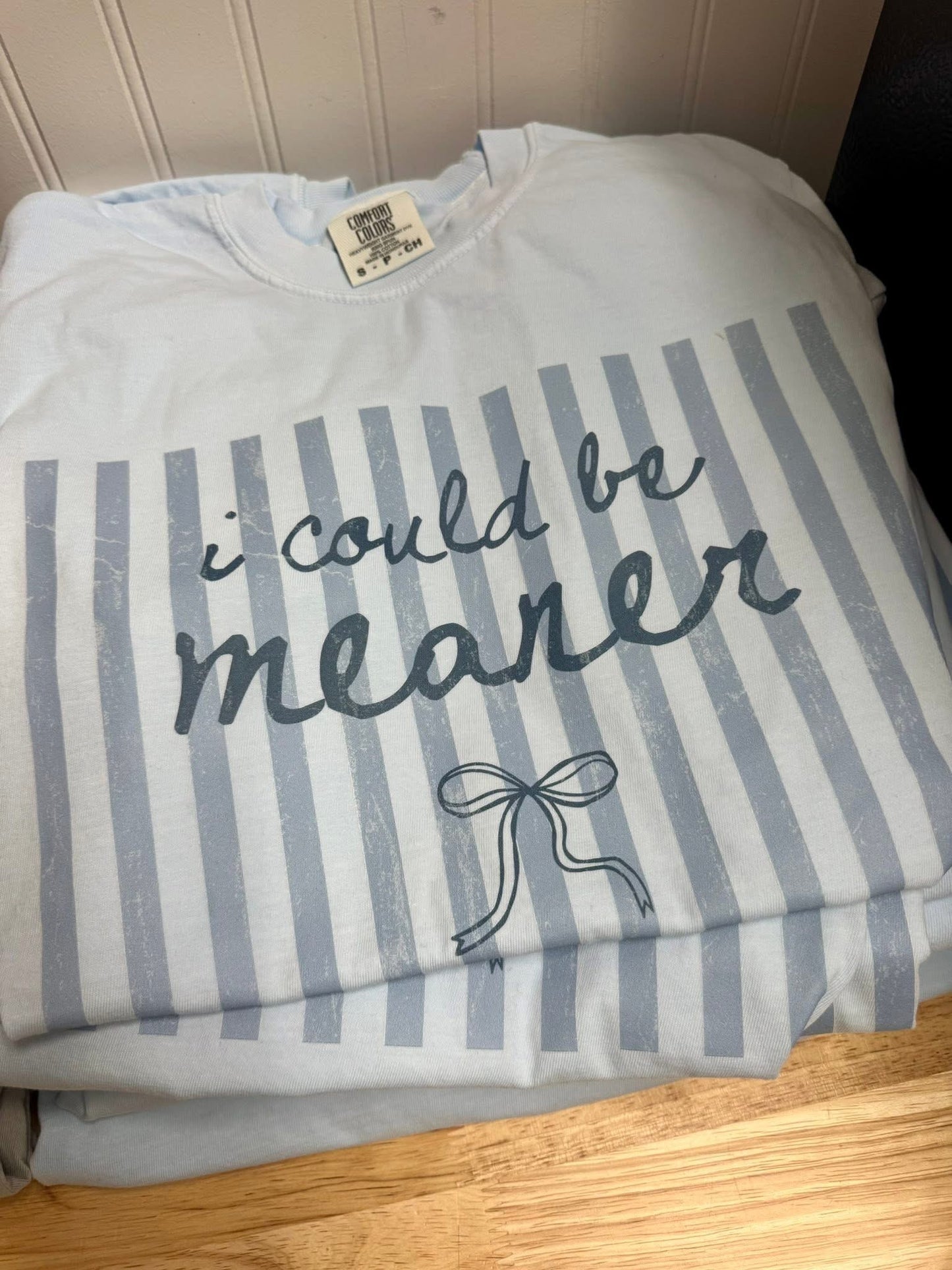 I Could Be Meaner Tee